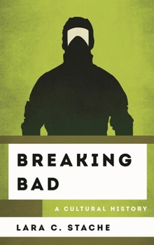Breaking Bad: A Cultural History - Book  of the Cultural History of Television