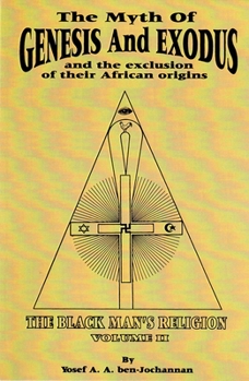 Paperback The Myth of Genesis and Exodus and the Exclusion of Their African Origins: The Black Man's Religion Book