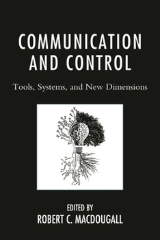 Hardcover Communication and Control: Tools, Systems, and New Dimensions Book