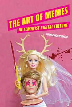 Hardcover The Art of Memes in Feminist Digital Culture Book