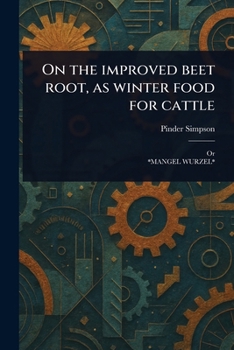 Paperback On the Improved Beet Root, as Winter Food for Cattle Book