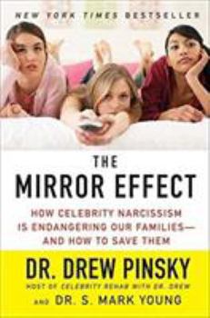 Paperback The Mirror Effect: How Celebrity Narcissism Is Endangering Our Families--And How to Save Them Book