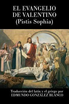 El Evangelio de Valentino : Pistis Sophia