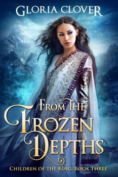 From the Frozen Depths - Book #3 of the Children of the King