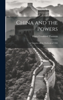 Hardcover China and the Powers: A Narrative of the Outbreak of 1900 Book