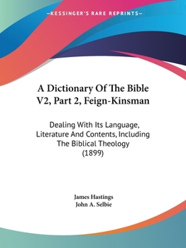 Paperback A Dictionary Of The Bible V2, Part 2, Feign-Kinsman: Dealing With Its Language, Literature And Contents, Including The Biblical Theology (1899) Book