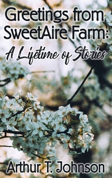 Hardcover Greetings from SweetAire Farm: A Lifetime of Stories Book