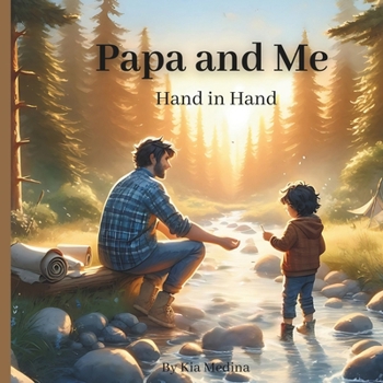 Papa and Me: Hand in Hand: Father and child Bond, a Great Gift to Celebrate Dad, Father, Papa on Any Occasion
