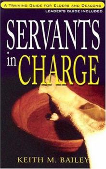 Paperback Servants in Charge: A Training Manual for Elders and Deacons Book