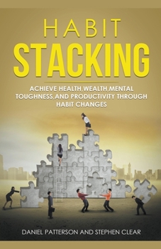 Paperback Habit Stacking: Achieve Health, Wealth, Mental Toughness, and Productivity through Habit Changes Book