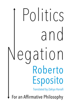 Paperback Politics and Negation: For an Affirmative Philosophy Book