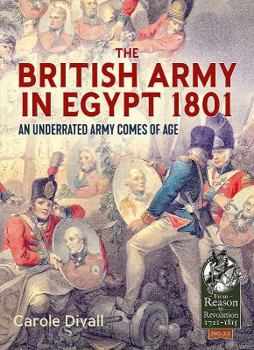 Paperback The British Army in Egypt 1801: An Underrated Army Comes of Age Book