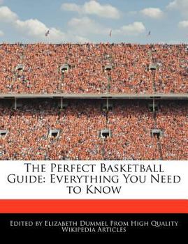 The Perfect Basketball Guide : Everything You Need to Know