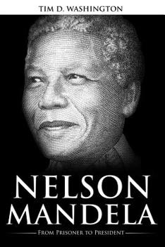 Paperback Nelson Mandela: From Prisoner to President, Biography of Nelson Mandela Book