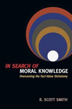 Paperback In Search of Moral Knowledge: Overcoming the Fact-Value Dichotomy Book