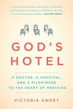 Hardcover God's Hotel: A Doctor, a Hospital, and a Pilgrimage to the Heart of Medicine Book