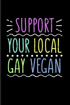 Paperback Support Your Local Gay Vegan: Cute Rainbow 2020 Planner - Weekly & Monthly Pocket Calendar - 6x9 Softcover Organizer - For LGBTQ Rights & Pride Para Book