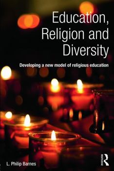 Education, Religion and Diversity: Developing a New Model of Religious Education