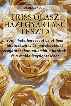 Paperback Friss Olasz Házi Gyártású Tészta [Hungarian] Book
