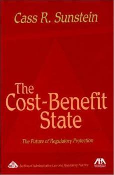 The Cost-Benefit State: The Future of Regulatory Protection (5010031)