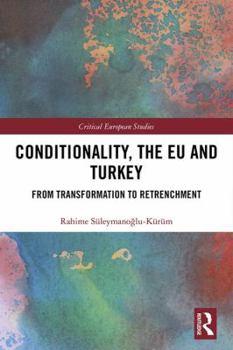 Hardcover Conditionality, the EU and Turkey: From Transformation to Retrenchment Book