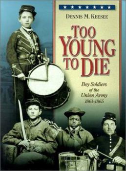 Paperback Too Young to Die: Boy Soldiers of the Union Army 1861-1865 Book