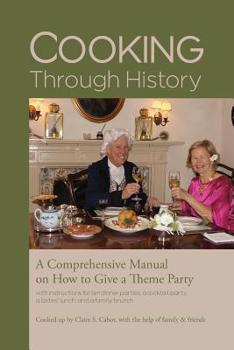 Paperback Cooking Through History: How to Host a Theme Party Book
