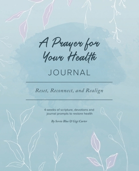 Paperback A Prayer for Your Health Journal: Reset, Reconnect, Realign Book