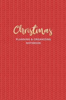 Christmas Planning and Organizing Notebook: Christmas Holiday Organizer - Undated Weekly Planner, To-Do Lists, Holiday Shopping Budget and Tracker, ... Much More! (Holiday Planners and Organizers)
