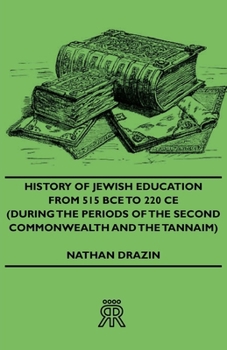 Paperback History of Jewish Education from 515 Bce to 220 Ce (During the Periods of the Second Commonwealth and the Tannaim) Book