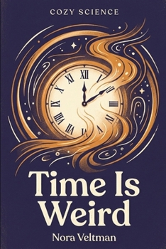 Paperback Time Is Weird: The universe does not have a clock. It has something much stranger. Book