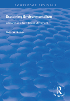 Paperback Explaining Environmentalism: In Search of a New Social Movement Book