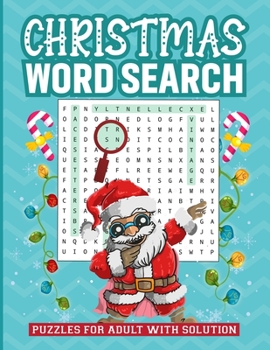 Christmas Word Search Puzzles for Adult with Solution: Exciting Brain Exercise Wordsearch Puzzles Activity Games Holiday Fun with Perfect Gift Book ... teen 2000+ Challenging words for searching