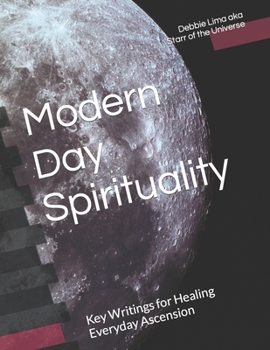 Paperback Modern Day Spirituality: Key Writings for Healing Everyday Ascension Book