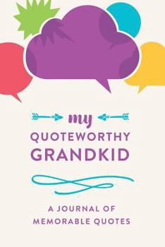 Paperback My Quotable Grandkid: A Journal of Memorable Quotes, 6"x9" Book, 150 Pages Book