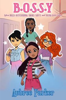 Paperback B.O.S.S.Y: Where BOLD, OUTSTANDING, SMART, SAVVY, and YOUNG Girls Unite Book