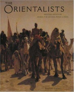 Hardcover Orientalists: Western Artists in Arabia, the Sahara, Persia and Book