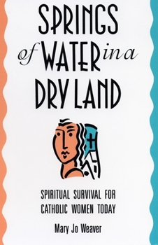 Paperback Springs of Water in a Dry Land: Spiritual Survival for Catholic Women Today Book