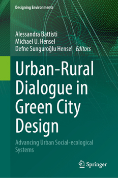Urban-Rural Dialogue in Green City Design: Advancing Urban Social-ecological Systems (Designing Environments)