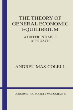 The Theory of General Economic Equilibrium : A Differentiable Approach - Book #9 of the Econometric Society Monographs