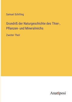 Paperback Grundriß der Naturgeschichte des Thier-, Pflanzen- und Mineralreichs: Zweiter Theil [German] Book