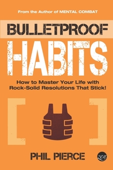 Paperback Bulletproof Habits: How to Master Your Life with Rock-Solid Resolutions that Stick! Book