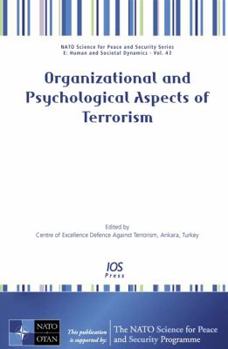 Organizational and Psychological Aspects of Terrorism (NATO Science for Peace and Security Series, 43)