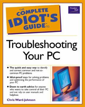 Paperback The Complete Idiot's Guide to Troubleshooting Your PC Book