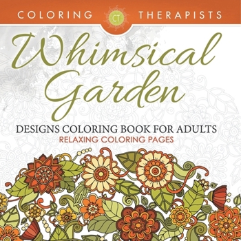 Paperback Whimsical Garden Designs Coloring Book For Adults - Relaxing Coloring Pages Book