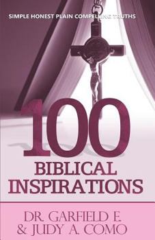Paperback 100 Biblical Inspirations: Simple Honest Plain Compelling Truths Book