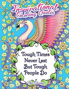 Paperback Tough Times Never Last Inspirational Coloring Quotes: An Adult Coloring Book