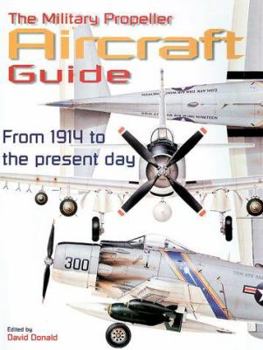 Paperback The Military Propeller Aircraft Guide: From 1914 to the Present Day Book