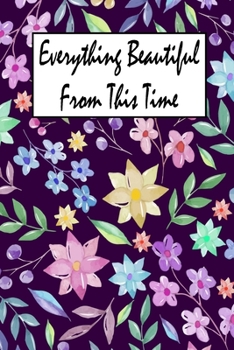 Paperback Everything Beatiful From This Time: Notebook & Composition book - Large (6 x 9 inshes) - 120 Pages Book