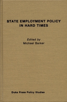 State Employment Policy in Hard Times (Living with the Shore) - Book  of the Duke Press Policy Studies